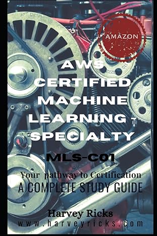 aws certified machine learning specialty a complete study guide 1st edition harvey ricks 979-8854987400