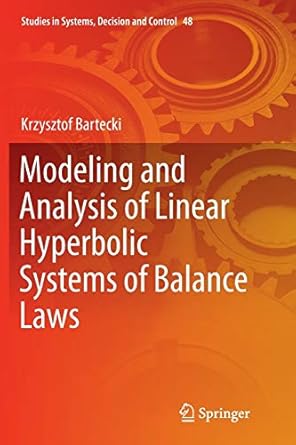 modeling and analysis of linear hyperbolic systems of balance laws 1st edition krzysztof bartecki 3319801546,