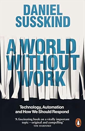 a world without work technology automation and how we should respond 1st edition daniel susskind 0141986808,