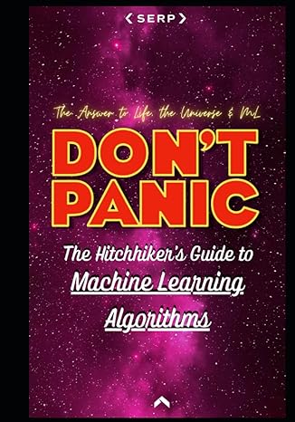 the hitchhiker s guide to machine learning algorithms 100+ machine learning algorithms explained so simply