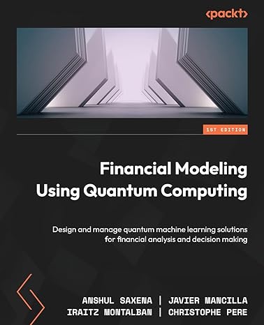 financial modeling using quantum computing design and manage quantum machine learning solutions for financial