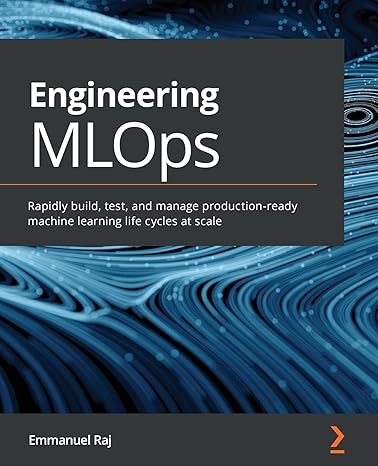 engineering mlops rapidly build test and manage production ready machine learning life cycles at scale 1st