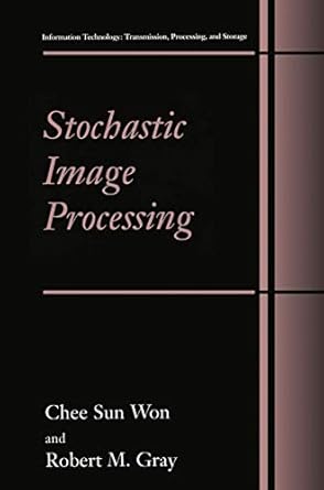 stochastic image processing 1st edition chee sun won ,robert m gray 1461346932, 978-1461346937