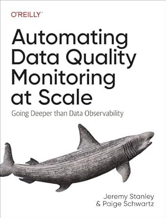 automating data quality monitoring at scale scaling beyond rules with machine learning 1st edition jeremy