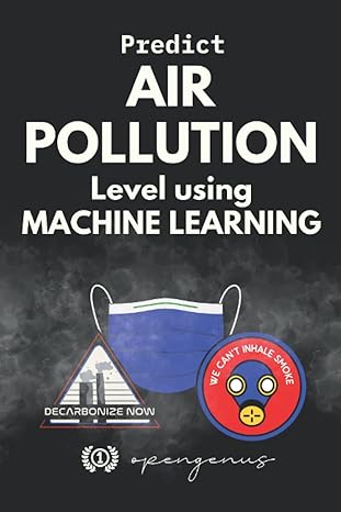 predict air pollution level using machine learning get practical hands on experience 1st edition aditya