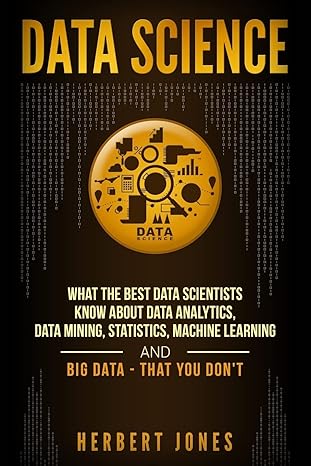 data science what the best data scientists know about data analytics data mining statistics machine learning