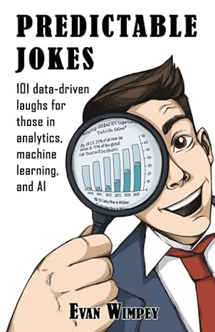 predictable jokes 101 data driven laughs for those in analytics machine learning and ai 1st edition evan