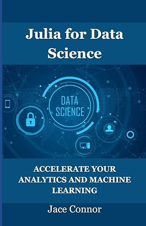 julia for data science accelerate your analytics and machine learning 1st edition jace connor 979-8861755290