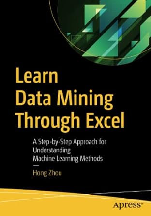 learn data mining through excel a step by step approach for understanding machine learning methods 1st