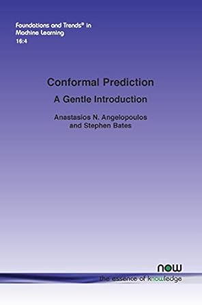 conformal prediction a gentle introduction in machine learning 1st edition anastasios n angelopoulos, stephen