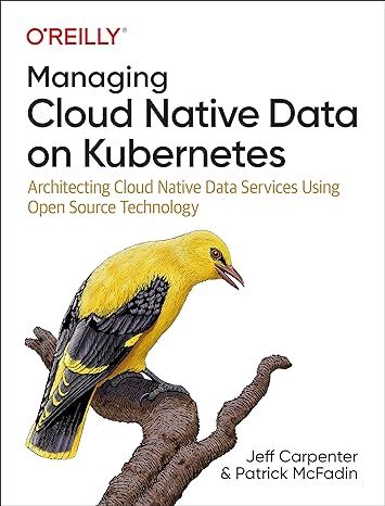 managing cloud native data on kubernetes architecting cloud native data services using open source technology