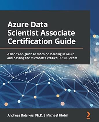 azure data scientist associate certification guide a hands on guide to machine learning in azure and passing