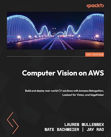 computer vision on aws build and deploy real world cv solutions with amazon rekognition lookout for vision