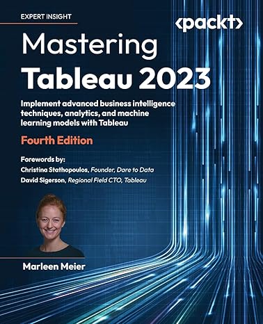 mastering tableau 2023 implement advanced business intelligence techniques analytics and machine learning