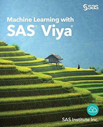 machine learning with sas viya 1st edition sas institute 195168530x, 978-1951685300