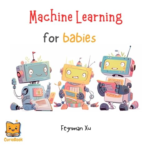 machine learning for babies future tech leaders start here ai for the next generation unleash imagination 1st