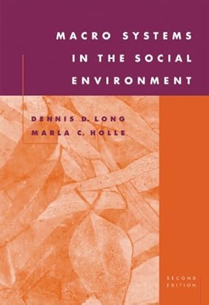 macro systems in the social environment 2nd edition 1st edition dennis d. long b0086xi9s8