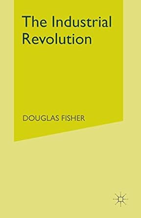 the industrial revolution a macroeconomic interpretation 1st edition douglas fisher 134922393x, 978-1349223930