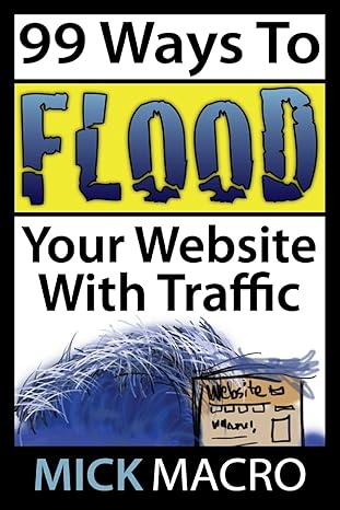 flood your website with traffic 99 website traffic tips 1st edition mick macro 1503228444, 978-1503228443