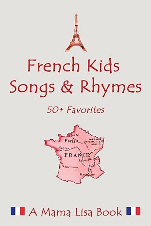 french favorite kids songs and rhymes a mama lisa book translation edition ms. lisa yannucci 1481085379,