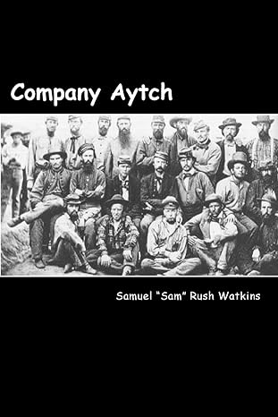 company aytch 1st edition samuel sam rush watkins 1481211072, 978-1481211079