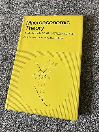 macroeconomic theory a mathematical introduction 1st edition paul burrows 0471125253, 978-0471125259