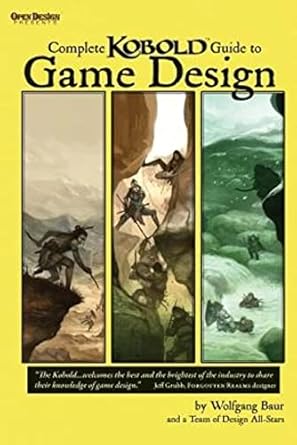 complete kobold guide to game design 1st edition wolfgang baur ,ed greenwood ,monte cook ,michael a.