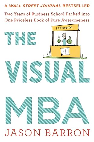 the visual mba two years of business school packed into one priceless book of pure awesomeness 1st edition