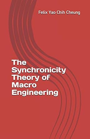 the synchronicity theory of macro engineering 1st edition felix cheung 979-8668954650