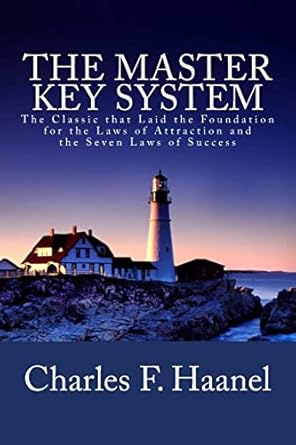 the master key system the classic that laid the foundation for the laws of attraction and the seven laws of