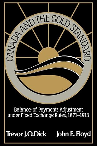 canada and the gold standard balance of payments adjustment under fixed exchange rates 1871 1913 1st edition