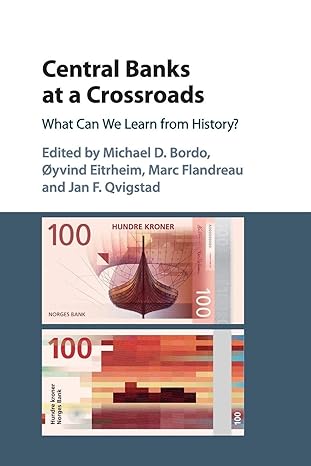 central banks at a crossroads what can we learn from history 1st edition michael d. bordo ,oyvind eitrheim