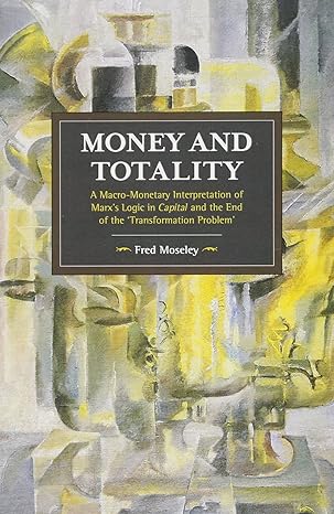 money and totality a macro monetary interpretation of marx s logic in capital and the end of the