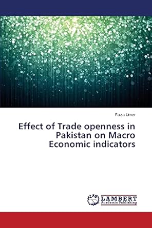 effect of trade openness in pakistan on macro economic indicators 1st edition faiza umer 3659511285,