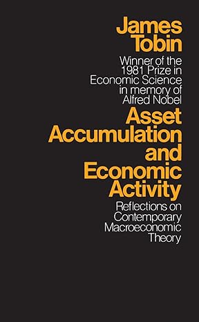 asset accumulation and economic activity reflections on contemporary macroeconomic theory new edition james