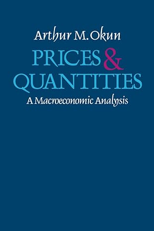 prices and quantities a macroeconomic analysis 1st edition arthur okun 0815764790, 978-0815764793