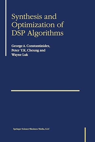 synthesis and optimization of dsp algorithms 1st edition george constantinides ,peter y k cheung ,wayne luk