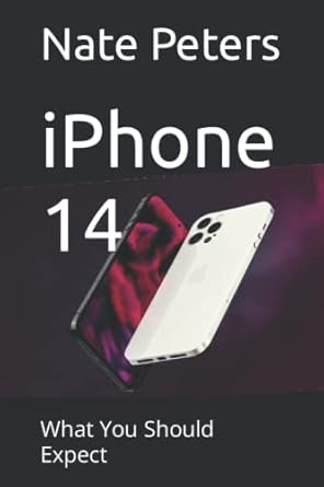 iphone 14 what you should expect 1st edition nate peters 979-8831713411