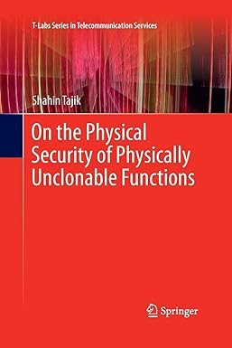 on the physical security of physically unclonable functions 1st edition shahin tajik 3030093336,