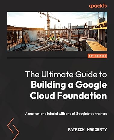 the ultimate guide to building a google cloud foundation a one on one tutorial with one of googles top