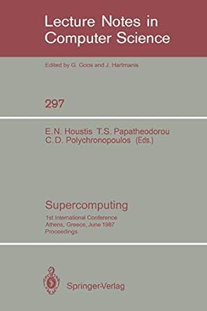 supercomputing 1st international conference athens greece june 8 12 1987 proceedings 1988th edition elias n