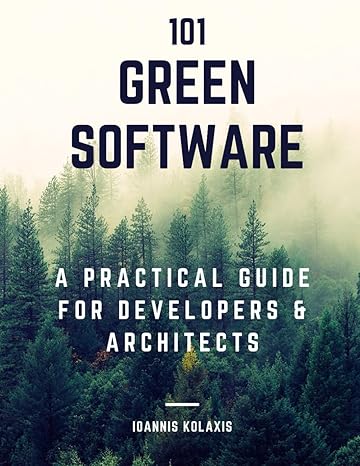 101 green software a practical guide for developers and architects 1st edition ioannis kolaxis 979-8367871876