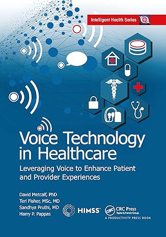 voice technology in healthcare 1st edition david metcalf ,teri fisher ,sandhya pruthi ,harry p pappas