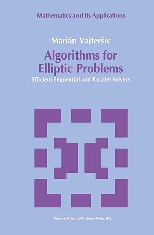 algorithms for elliptic problems efficient sequential and parallel solvers 1st edition marian vajtersic