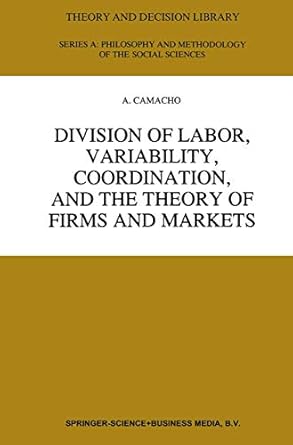 division of labor variability coordination and the theory of firms and markets 1st edition a camacho