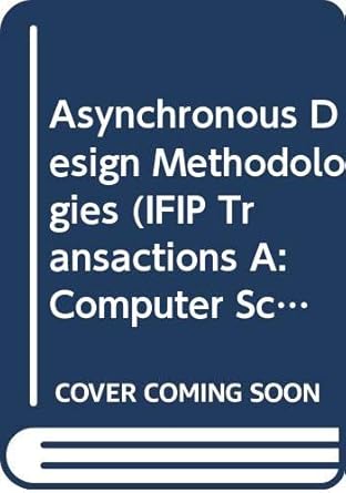 asynchronous design methodologies 1st edition s furber ,m d edwards 0444815996, 978-0444815996