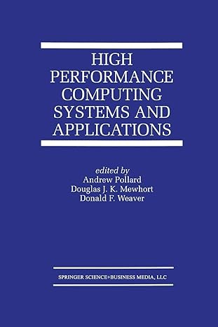 high performance computing systems and applications 1st edition andrew pollard ,douglas j k mewhort ,donald f