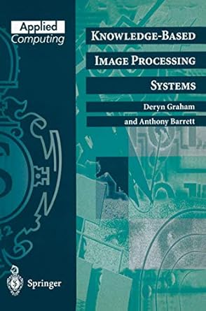 knowledge based image processing systems 1997th edition deryn graham ,anthony barrett 354076027x,