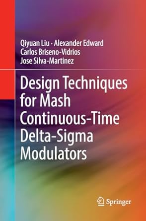 design techniques for mash continuous time delta sigma modulators 1st edition qiyuan liu ,alexander edward