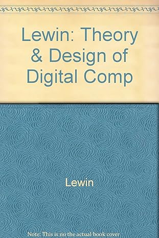 theory and design of digital computer systems 2nd edition douglas lewin 0470269596, 978-0470269596